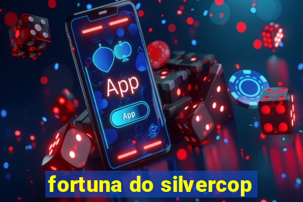 fortuna do silvercop